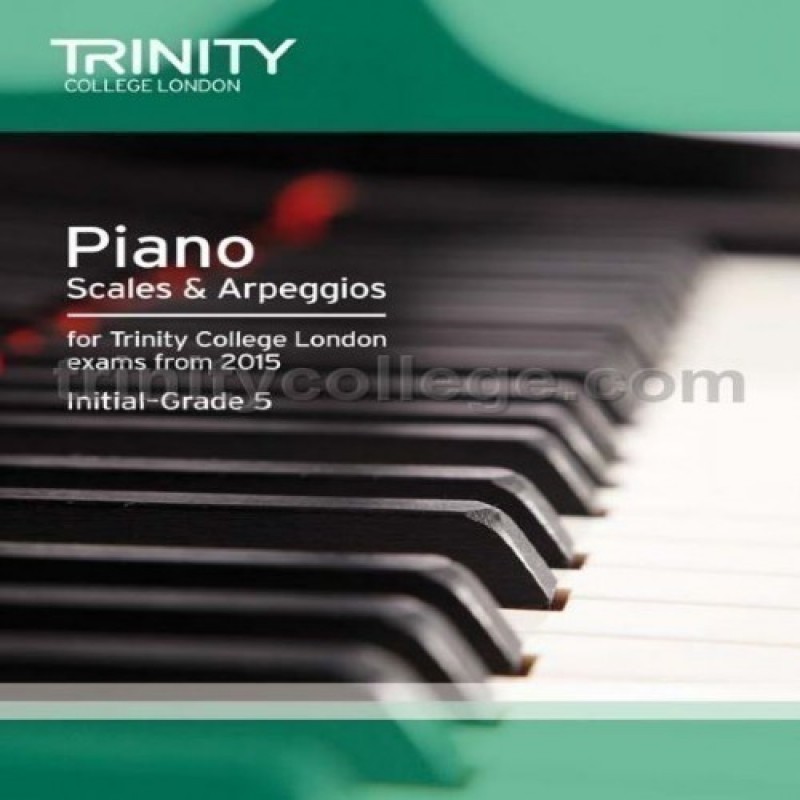 Piano Scales & Arpeggios from 2015, Initial–Grade 5 Trinity College London