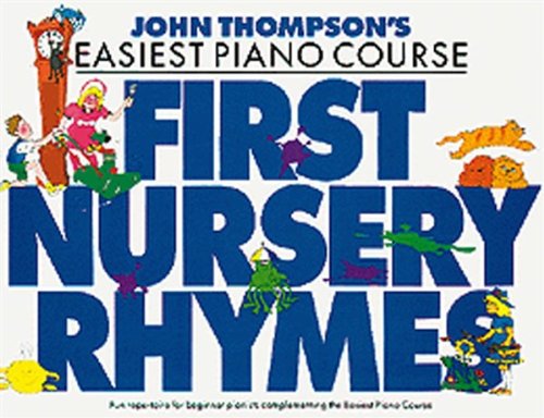 John Thompson's Easiest Piano Course : First Nursery Rhymes