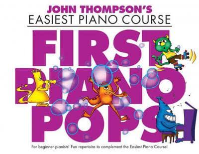 John Thompson's Easiest Piano Course : First Piano Pops.